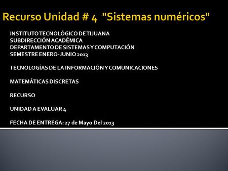 INSTITUTO TECNOLÓGICO DE TIJUANA SUBDIRECCIÓN ACADÉMICA DEPARTAMENTO DE SISTEMAS Y COMPUTACIÓN SEMESTRE ENERO-JUNIO 2013 TECNOLOGÍAS DE LA INFORMACIÓN.