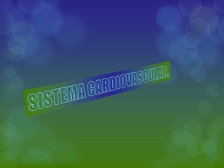 SISTEMA CARDIOVASCULAR.