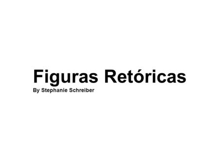 Figuras Retóricas By Stephanie Schreiber