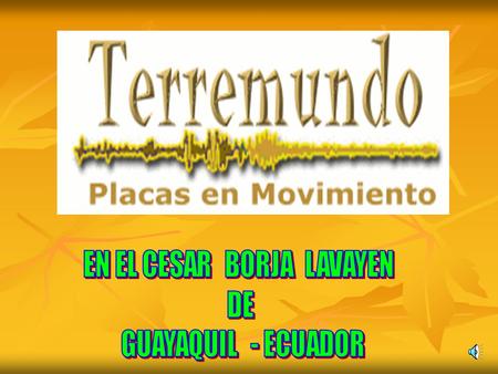 DEL CUARTO CURSO: COMERCIO SECCIÓN NOCTURNA DEL COLEGIO FISCAL: “ DR. CÉSAR BORJA LAVAYEN “ GUAYAQUIL - ECUADOR 2003 - 2004 ¡ DEMUESTRA !:... LO QUE.