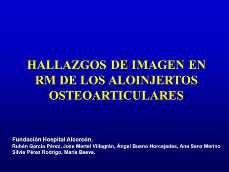HALLAZGOS DE IMAGEN EN RM DE LOS ALOINJERTOS OSTEOARTICULARES