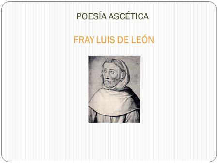POESÍA ASCÉTICA FRAY LUIS DE LEÓN