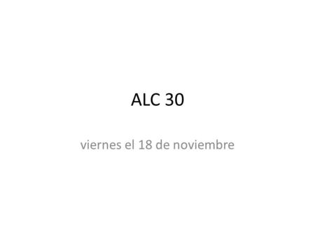 ALC 30 viernes el 18 de noviembre. Bienvenida viernes el 18 de noviembre Vocabulario para ¿Cómo se dice…?