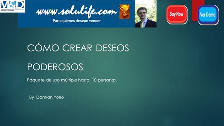 CÓMO CREAR DESEOS PODEROSOS. Paquete de uso múltiple hasta 10 personas. By Damian Yorio.