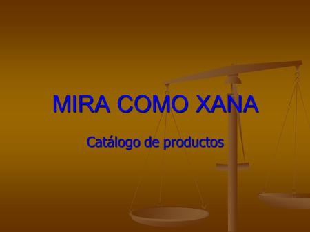 MIRA COMO XANA Catálogo de productos.