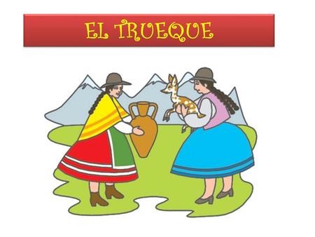 EL TRUEQUE.