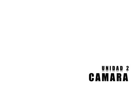 UNIDAD 2 CAMARA.