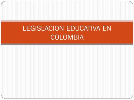 LEGISLACION EDUCATIVA EN COLOMBIA