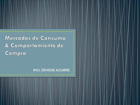 ING. DENISSE AGUIRRE. El mercado de negocios es grande, dinámico, y muy diversificado. Da ocupación a millones de trabajadores en miles de empleos diferentes,