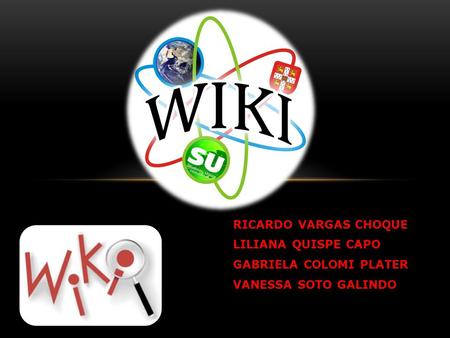RICARDO VARGAS CHOQUE LILIANA QUISPE CAPO GABRIELA COLOMI PLATER VANESSA SOTO GALINDO.