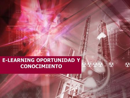 E-LEARNING OPORTUNIDAD Y CONOCIMIENTO. CONTENIDO Introducción de e – learning (video) Características del aprendizaje en línea. Ventajas y desventajas.