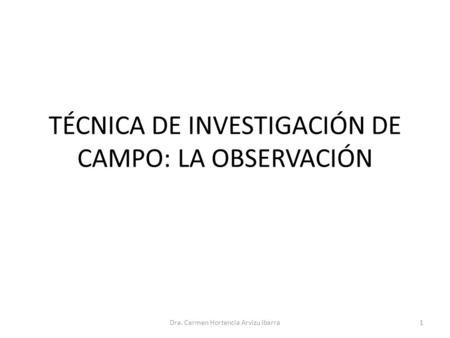 TÉCNICA DE INVESTIGACIÓN DE CAMPO: LA OBSERVACIÓN