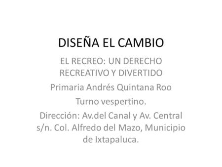 DISEÑA EL CAMBIO EL RECREO: UN DERECHO RECREATIVO Y DIVERTIDO