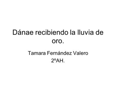 Dánae recibiendo la lluvia de oro.