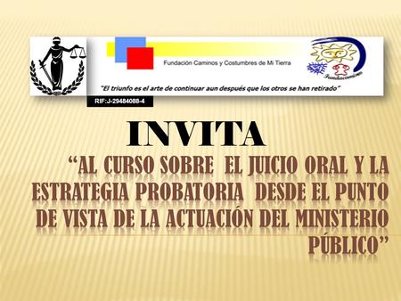 INVITA RIF:J-29484088-4. EL JUICIO ORAL EN LOS SISTEMAS PENALES ACUSATORIOS. EL JUICIO ORAL COMO ESCENARIO CENTRAL DE LA PRÁCTICA DE LA PRUEBA  EL JUICIO.
