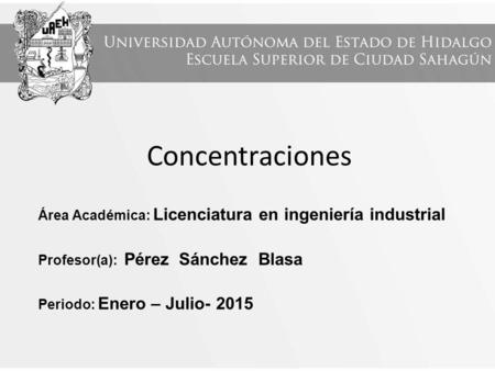 Concentraciones Área Académica: Licenciatura en ingeniería industrial