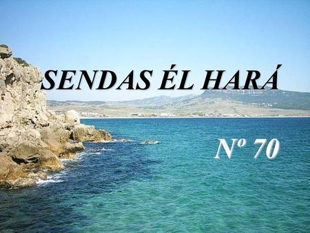 SENDAS ÉL HARÁ Nº 70 EL LEPROSO SANADO UNA VEZ QUE JESÚS PASABA POR UN PUEBLO, DIEZ LEPROSOS LO ESTABAN ESPERANDO. HABÍAN OÍDO QUE QUIZÁS EL PASARÍA.