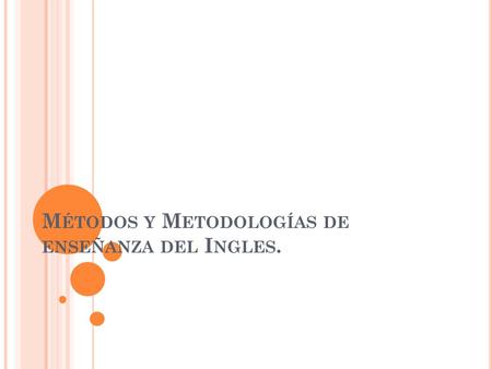 Métodos y Metodologías de enseñanza del Ingles.