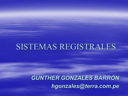 SISTEMAS REGISTRALES GUNTHER GONZALES BARRÓN