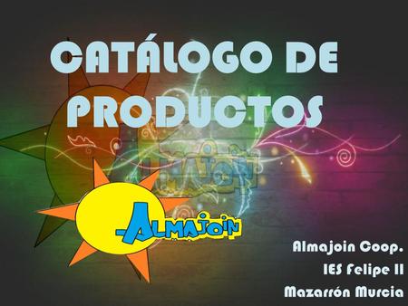 CATÁLOGO DE PRODUCTOS Almajoin Coop. IES Felipe II Mazarrón Murcia.