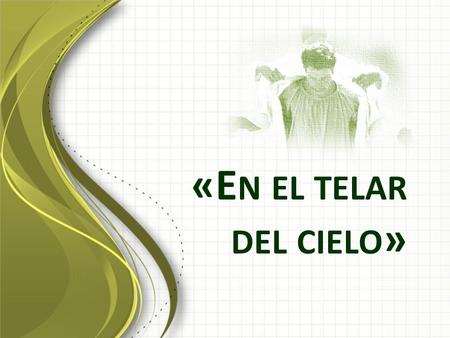 «En el telar del cielo».