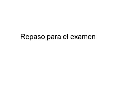 Repaso para el examen. Vocabulario – P. 189 Expressing feeling words – alegre, contento, emocionado, ocupado, etc. Verbs – acompañar, escuchar, llegar,