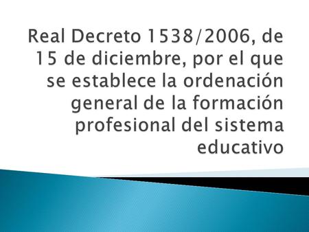  Capitulo I: La formación profesional en el sistema educativo: concepto, finalidad y objeto  Capitulo II: Ordenación de la formación profesional en.
