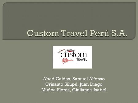 Abad Caldas, Samuel Alfonso Crisanto Silupú, Juan Diego Muñoa Flores, Giulianna Isabel.