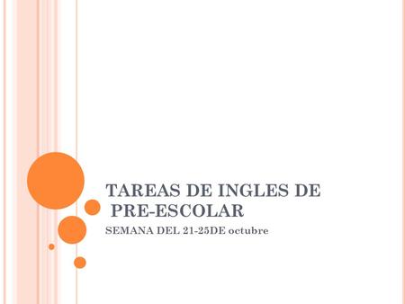 TAREAS DE INGLES DE PRE-ESCOLAR SEMANA DEL 21-25DE octubre.