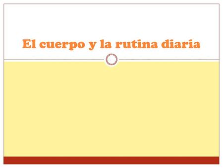 El cuerpo y la rutina diaria. La cabeza La cara.