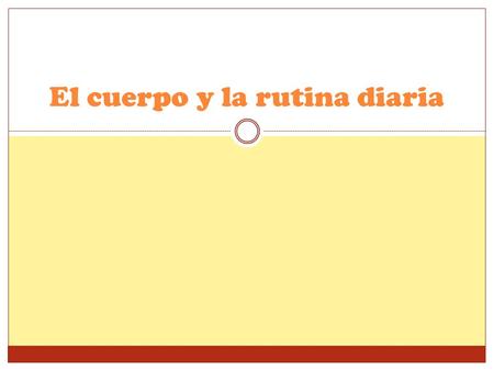 El cuerpo y la rutina diaria. La cabeza La cara.