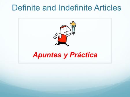 Definite and Indefinite Articles Apuntes y Práctica.