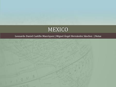 MEXICO Leonardo Daniel Castillo Manríquez | Miguel Ángel Hernández Sánchez | NotasLeonardo Daniel Castillo Manríquez | Miguel Ángel Hernández Sánchez |