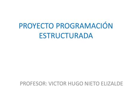 PROYECTO PROGRAMACIÓN ESTRUCTURADA