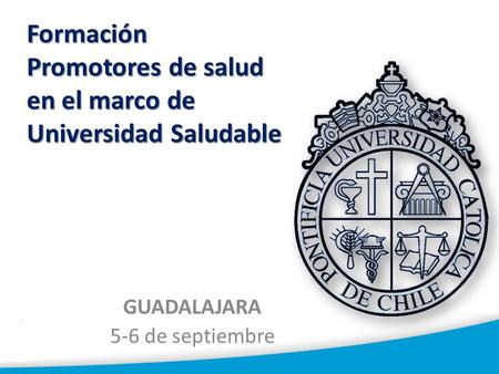 Formación Promotores de salud en el marco de Universidad Saludable GUADALAJARA 5-6 de septiembre.