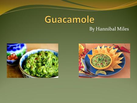 Guacamole By Hannibal Miles