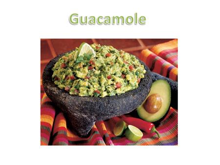 Guacamole.