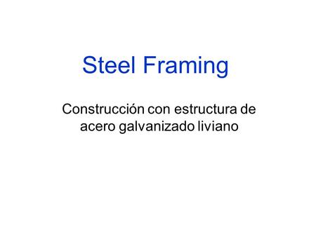 Construcción con estructura de acero galvanizado liviano