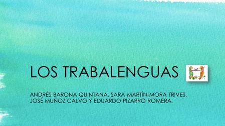 LOS TRABALENGUAS ANDRÉS BARONA QUINTANA, SARA MARTÍN-MORA TRIVES,