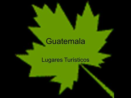 Guatemala Lugares Turísticos.
