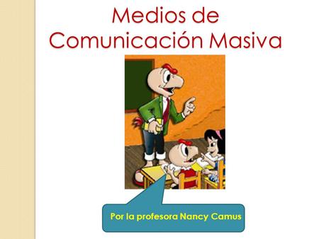 Por la profesora Nancy Camus