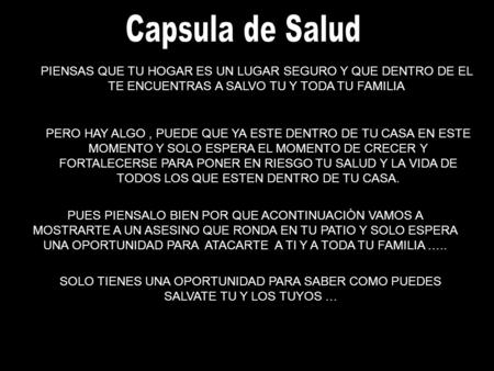 PIENSAS QUE TU HOGAR ES UN LUGAR SEGURO Y QUE DENTRO DE EL TE ENCUENTRAS A SALVO TU Y TODA TU FAMILIA PUES PIENSALO BIEN POR QUE ACONTINUACIÒN VAMOS A.