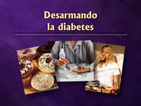 Desarmando la diabetes. Explosión de casos nuevos Se doblarán dentro de 25 años 300 millones de personas Se doblarán dentro de 25 años 300 millones de.