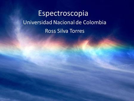 Universidad Nacional de Colombia Ross Silva Torres