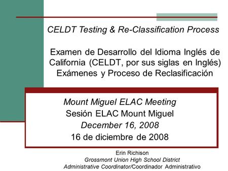 Examen de Desarrollo del Idioma Inglés de California (CELDT, por sus siglas en Inglés) Exámenes y Proceso de Reclasificación Mount Miguel ELAC Meeting.