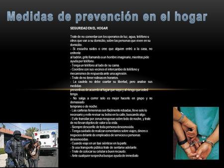 SEGURIDAD EN EL HOGAR Trate de no comentar con los operarios de luz, agua, teléfono u otros que van a su domicilio, sobre las personas que viven en su.