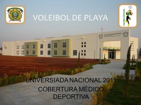 VOLEIBOL DE PLAYA UNIVERSIADA NACIONAL 2011 COBERTURA MÉDICO DEPORTIVA.