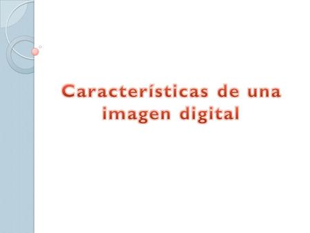 Características de una imagen digital