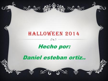 HALLOWEEN 2014 Hecho por: Daniel esteban ortiz...