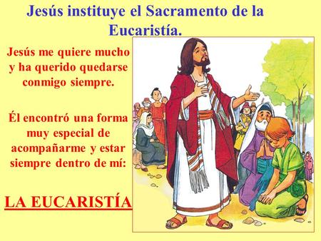 Jesús instituye el Sacramento de la Eucaristía.